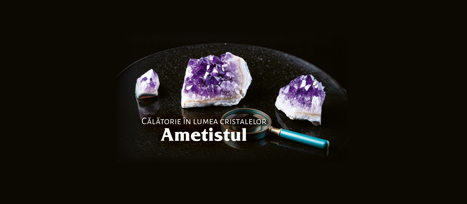 Călătorie în lumea cristalelor – Ametistul — București